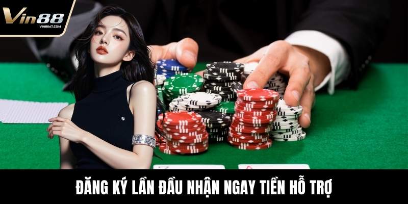 Đăng ký lần đầu nhận ngay tiền hỗ trợ